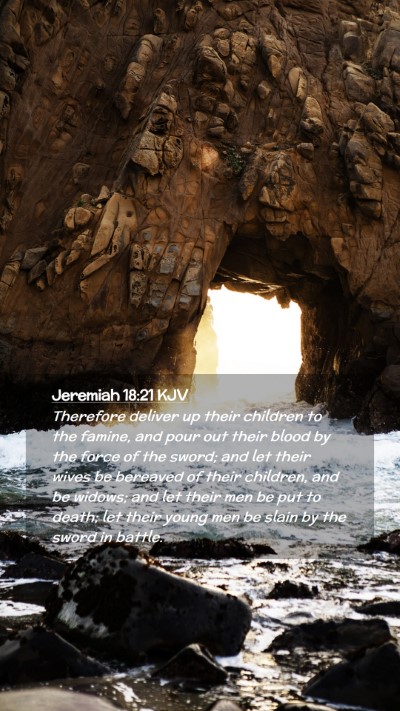 Picture 02 - Jeremiah 18:21 KJV Mobile Phone Wallpaper - Therefore deliver up their children to the - Mobile Bible Verse Wallpaper