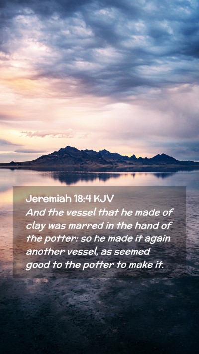 Picture 02 - Jeremiah 18:4 KJV Mobile Phone Wallpaper - And the vessel that he made of clay was marred in - Mobile Bible Verse Wallpaper