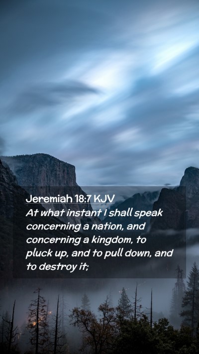 Picture 02 - Jeremiah 18:7 KJV Mobile Phone Wallpaper - At what instant I shall speak concerning a - Mobile Bible Verse Wallpaper