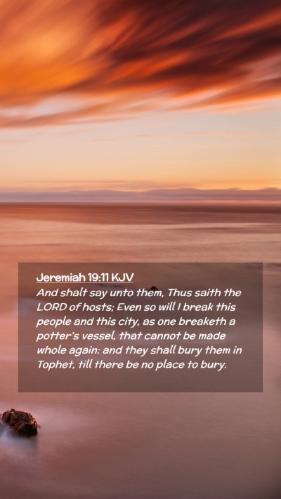 Picture 02 - Jeremiah 19:11 KJV Mobile Phone Wallpaper - And shalt say unto them, Thus saith the LORD of - Mobile Bible Verse Wallpaper