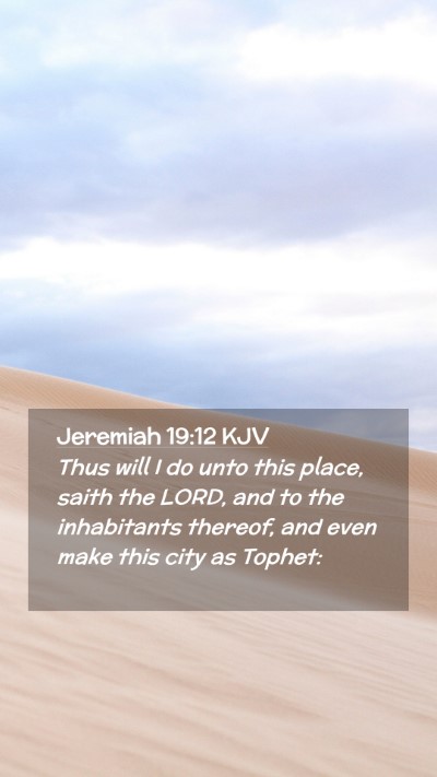 Picture 02 - Jeremiah 19:12 KJV Mobile Phone Wallpaper - Thus will I do unto this place, saith the LORD, - Mobile Bible Verse Wallpaper
