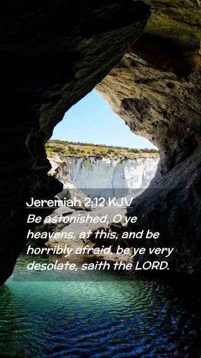 Picture 02 - Jeremiah 2:12 KJV Mobile Phone Wallpaper - Be astonished, O ye heavens, at this, and be - Mobile Bible Verse Wallpaper