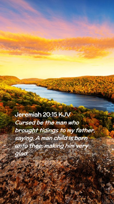 Picture 02 - Jeremiah 20:15 KJV Mobile Phone Wallpaper - Cursed be the man who brought tidings to my - Mobile Bible Verse Wallpaper