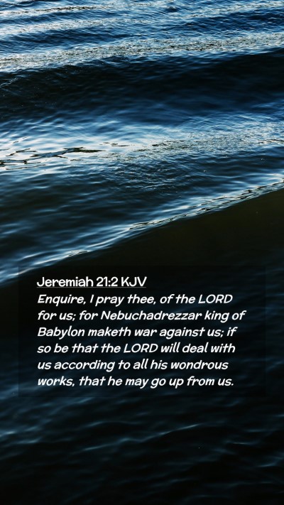 Picture 02 - Jeremiah 21:2 KJV Mobile Phone Wallpaper - Enquire, I pray thee, of the LORD for us; for - Mobile Bible Verse Wallpaper