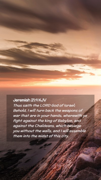 Picture 02 - Jeremiah 21:4 KJV Mobile Phone Wallpaper - Thus saith the LORD God of Israel; Behold, I will - Mobile Bible Verse Wallpaper