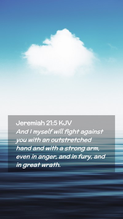 Picture 02 - Jeremiah 21:5 KJV Mobile Phone Wallpaper - And I myself will fight against you with an - Mobile Bible Verse Wallpaper
