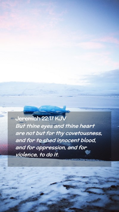 Picture 02 - Jeremiah 22:17 KJV Mobile Phone Wallpaper - But thine eyes and thine heart are not but for - Mobile Bible Verse Wallpaper