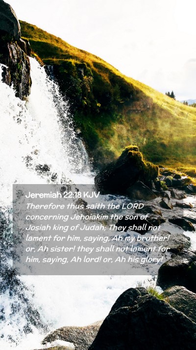 Picture 02 - Jeremiah 22:18 KJV Mobile Phone Wallpaper - Therefore thus saith the LORD concerning - Mobile Bible Verse Wallpaper