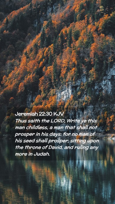 Picture 02 - Jeremiah 22:30 KJV Mobile Phone Wallpaper - Thus saith the LORD, Write ye this man childless, - Mobile Bible Verse Wallpaper