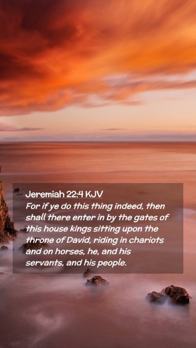 Picture 02 - Jeremiah 22:4 KJV Mobile Phone Wallpaper - For if ye do this thing indeed, then shall there - Mobile Bible Verse Wallpaper
