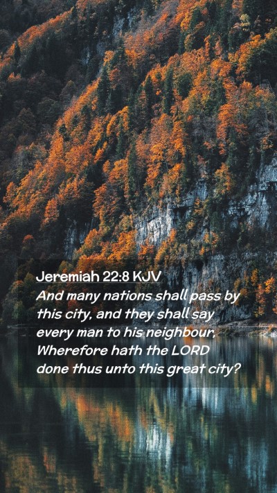 Picture 02 - Jeremiah 22:8 KJV Mobile Phone Wallpaper - And many nations shall pass by this city, and - Mobile Bible Verse Wallpaper