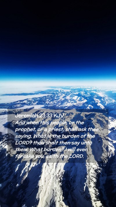 Picture 02 - Jeremiah 23:33 KJV Mobile Phone Wallpaper - And when this people, or the prophet, or a - Mobile Bible Verse Wallpaper