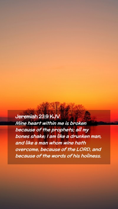 Picture 02 - Jeremiah 23:9 KJV Mobile Phone Wallpaper - Mine heart within me is broken because of the - Mobile Bible Verse Wallpaper