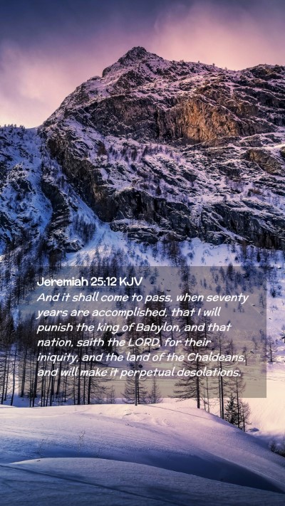 Picture 02 - Jeremiah 25:12 KJV Mobile Phone Wallpaper - And it shall come to pass, when seventy years are - Mobile Bible Verse Wallpaper