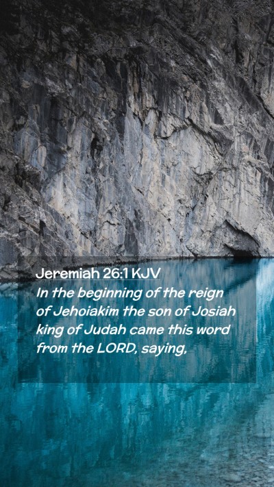 Picture 02 - Jeremiah 26:1 KJV Mobile Phone Wallpaper - In the beginning of the reign of Jehoiakim the - Mobile Bible Verse Wallpaper