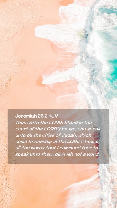 Picture 02 - Jeremiah 26:2 KJV Mobile Phone Wallpaper - Thus saith the LORD; Stand in the court of the - Mobile Bible Verse Wallpaper