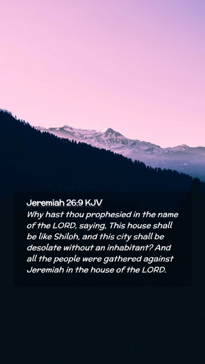 Picture 02 - Jeremiah 26:9 KJV Mobile Phone Wallpaper - Why hast thou prophesied in the name of the LORD, - Mobile Bible Verse Wallpaper