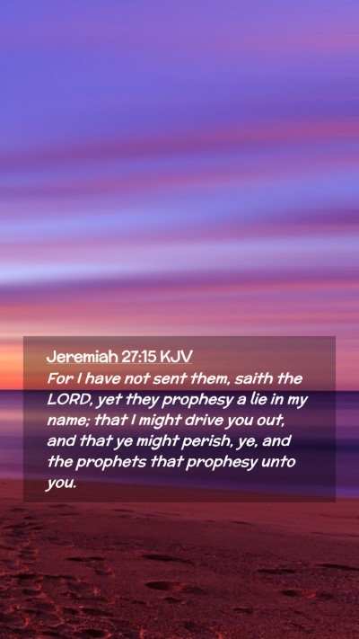 Picture 02 - Jeremiah 27:15 KJV Mobile Phone Wallpaper - For I have not sent them, saith the LORD, yet - Mobile Bible Verse Wallpaper
