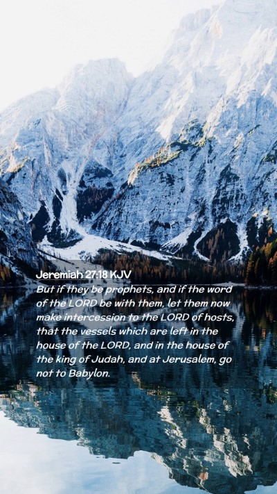 Picture 02 - Jeremiah 27:18 KJV Mobile Phone Wallpaper - But if they be prophets, and if the word of the - Mobile Bible Verse Wallpaper