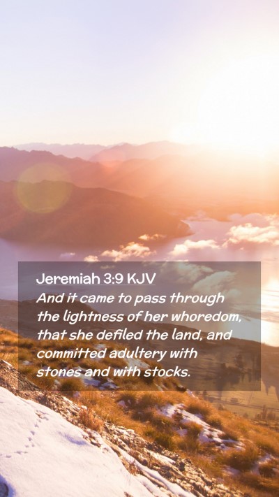 Picture 02 - Jeremiah 3:9 KJV Mobile Phone Wallpaper - And it came to pass through the lightness of her - Mobile Bible Verse Wallpaper