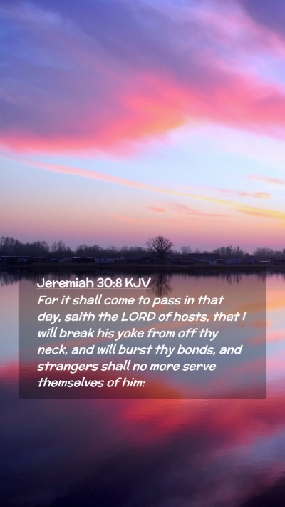 Picture 02 - Jeremiah 30:8 KJV Mobile Phone Wallpaper - For it shall come to pass in that day, saith the - Mobile Bible Verse Wallpaper