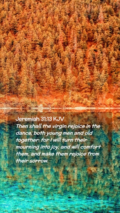 Picture 02 - Jeremiah 31:13 KJV Mobile Phone Wallpaper - Then shall the virgin rejoice in the dance, both - Mobile Bible Verse Wallpaper