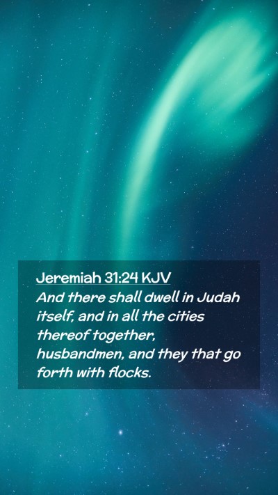 Picture 02 - Jeremiah 31:24 KJV Mobile Phone Wallpaper - And there shall dwell in Judah itself, and in all - Mobile Bible Verse Wallpaper
