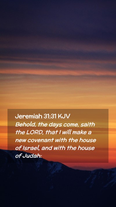 Picture 02 - Jeremiah 31:31 KJV Mobile Phone Wallpaper - Behold, the days come, saith the LORD, that I - Mobile Bible Verse Wallpaper