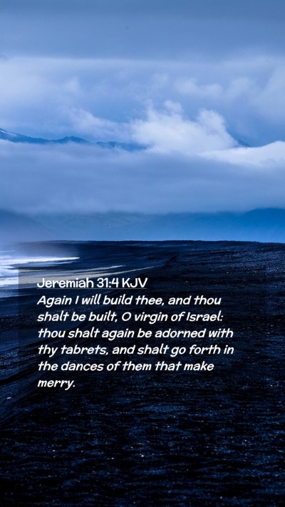 Picture 02 - Jeremiah 31:4 KJV Mobile Phone Wallpaper - Again I will build thee, and thou shalt be built, - Mobile Bible Verse Wallpaper