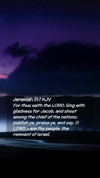Picture 02 - Jeremiah 31:7 KJV Mobile Phone Wallpaper - For thus saith the LORD; Sing with gladness for - Mobile Bible Verse Wallpaper