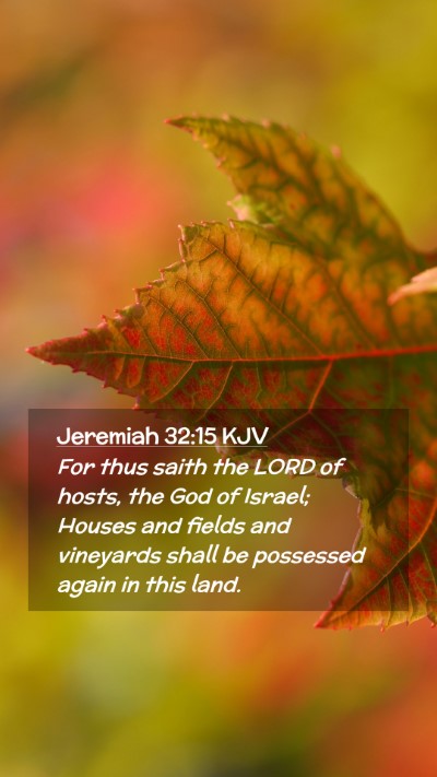 Picture 02 - Jeremiah 32:15 KJV Mobile Phone Wallpaper - For thus saith the LORD of hosts, the God of - Mobile Bible Verse Wallpaper