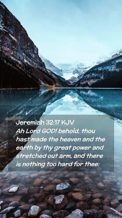 Picture 02 - Jeremiah 32:17 KJV Mobile Phone Wallpaper - Ah Lord GOD! behold, thou hast made the heaven - Mobile Bible Verse Wallpaper