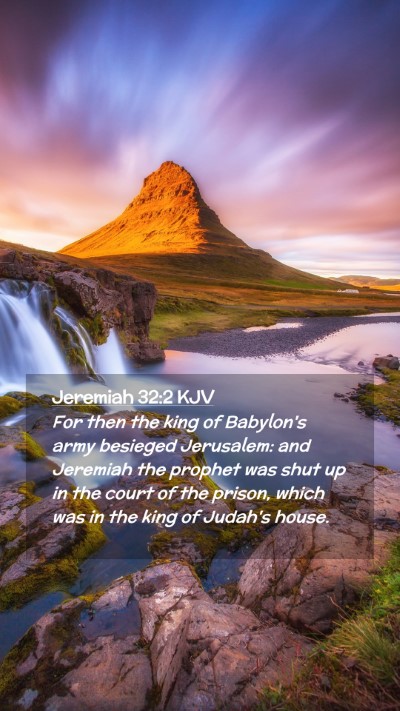 Picture 02 - Jeremiah 32:2 KJV Mobile Phone Wallpaper - For then the king of Babylon's army besieged - Mobile Bible Verse Wallpaper