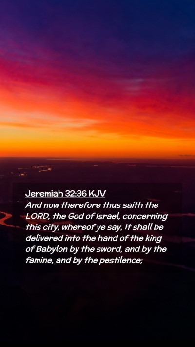 Picture 02 - Jeremiah 32:36 KJV Mobile Phone Wallpaper - And now therefore thus saith the LORD, the God of - Mobile Bible Verse Wallpaper