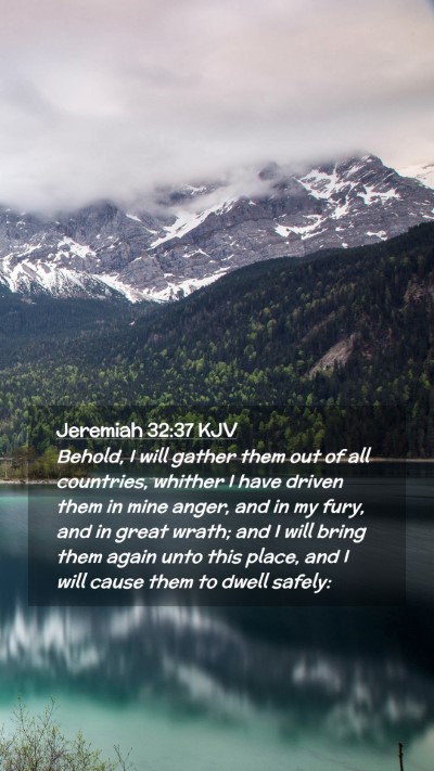 Picture 02 - Jeremiah 32:37 KJV Mobile Phone Wallpaper - Behold, I will gather them out of all countries, - Mobile Bible Verse Wallpaper
