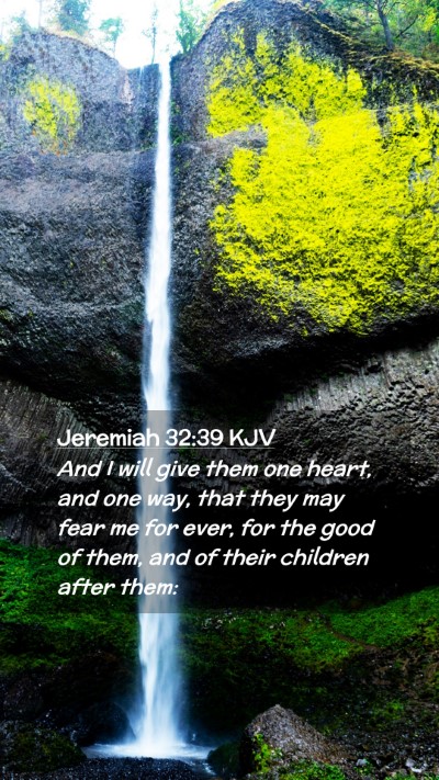Picture 02 - Jeremiah 32:39 KJV Mobile Phone Wallpaper - And I will give them one heart, and one way, that - Mobile Bible Verse Wallpaper