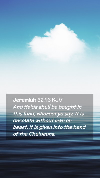 Picture 02 - Jeremiah 32:43 KJV Mobile Phone Wallpaper - And fields shall be bought in this land, whereof - Mobile Bible Verse Wallpaper