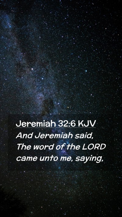 Picture 02 - Jeremiah 32:6 KJV Mobile Phone Wallpaper - And Jeremiah said, The word of the LORD came unto - Mobile Bible Verse Wallpaper
