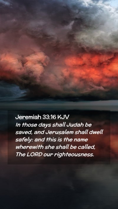 Picture 02 - Jeremiah 33:16 KJV Mobile Phone Wallpaper - In those days shall Judah be saved, and Jerusalem - Mobile Bible Verse Wallpaper
