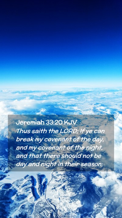 Picture 02 - Jeremiah 33:20 KJV Mobile Phone Wallpaper - Thus saith the LORD; If ye can break my covenant - Mobile Bible Verse Wallpaper