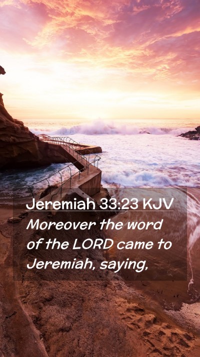 Picture 02 - Jeremiah 33:23 KJV Mobile Phone Wallpaper - Moreover the word of the LORD came to Jeremiah, - Mobile Bible Verse Wallpaper