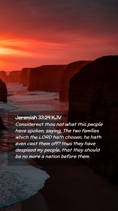 Picture 02 - Jeremiah 33:24 KJV Mobile Phone Wallpaper - Considerest thou not what this people have - Mobile Bible Verse Wallpaper