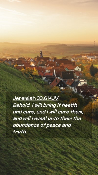 Picture 02 - Jeremiah 33:6 KJV Mobile Phone Wallpaper - Behold, I will bring it health and cure, and I - Mobile Bible Verse Wallpaper