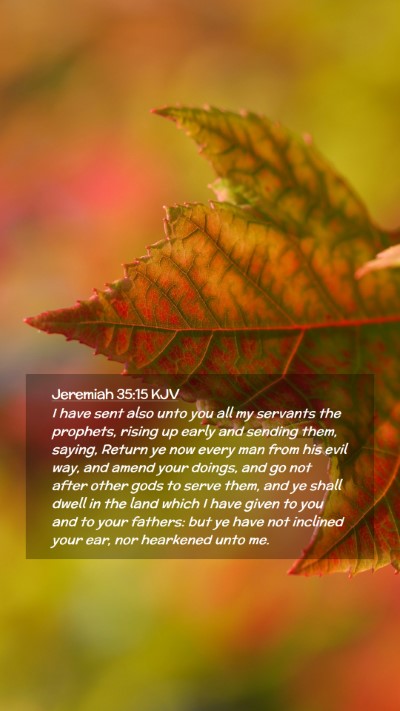 Picture 02 - Jeremiah 35:15 KJV Mobile Phone Wallpaper - I have sent also unto you all my servants the - Mobile Bible Verse Wallpaper