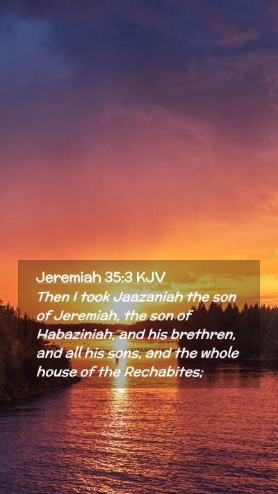 Picture 02 - Jeremiah 35:3 KJV Mobile Phone Wallpaper - Then I took Jaazaniah the son of Jeremiah, the - Mobile Bible Verse Wallpaper