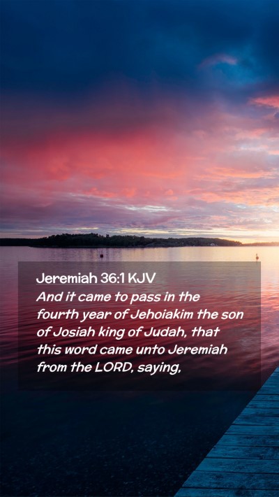 Picture 02 - Jeremiah 36:1 KJV Mobile Phone Wallpaper - And it came to pass in the fourth year of - Mobile Bible Verse Wallpaper