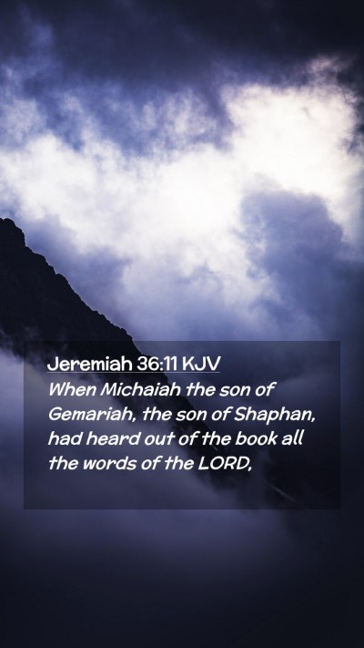 Picture 02 - Jeremiah 36:11 KJV Mobile Phone Wallpaper - When Michaiah the son of Gemariah, the son of - Mobile Bible Verse Wallpaper