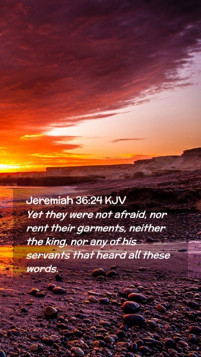 Picture 02 - Jeremiah 36:24 KJV Mobile Phone Wallpaper - Yet they were not afraid, nor rent their - Mobile Bible Verse Wallpaper
