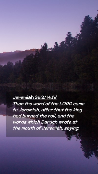 Picture 02 - Jeremiah 36:27 KJV Mobile Phone Wallpaper - Then the word of the LORD came to Jeremiah, after - Mobile Bible Verse Wallpaper