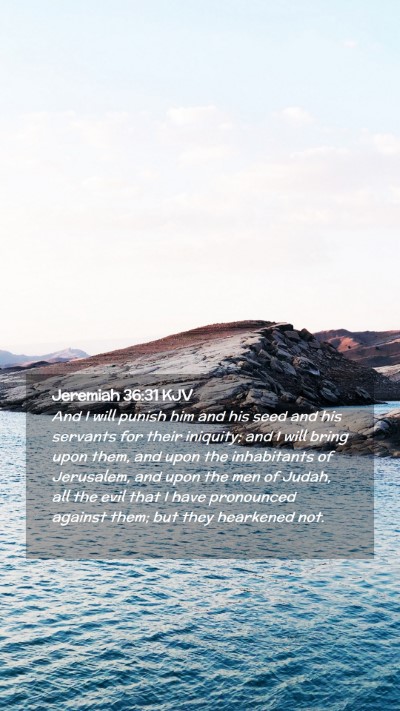 Picture 02 - Jeremiah 36:31 KJV Mobile Phone Wallpaper - And I will punish him and his seed and his - Mobile Bible Verse Wallpaper